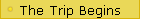 The Trip Begins