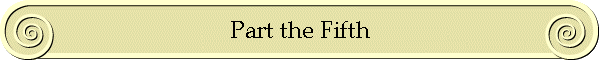 Part the Fifth
