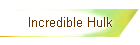 Incredible Hulk